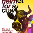 Mad Norwegian’s grand overview of the production of Doctor Who — the wry Space Helmet for a Cow: The Mad True Story of Doctor Who (1963-1989) by Paul Kirkley —is […]