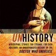 Mad Norwegian Press is pleased to announce the release of the digital-only Unhistory: Apocryphal Stories Too Strange for Even Ahistory: An Unauthorized History of the Doctor Who Universe. The book […]